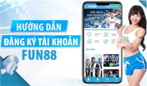 Hướng dẫn đăng ký tài khoản tại Fun88