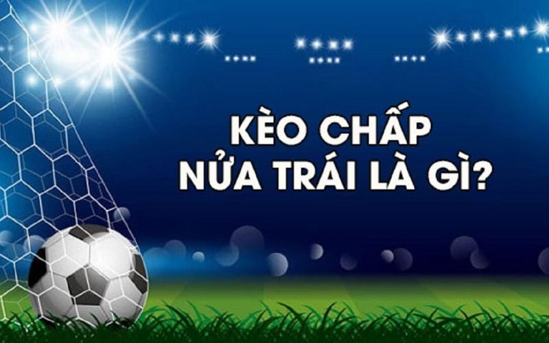 Kèo chấp nửa trái 